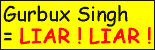 Gurbux Singh LIAR